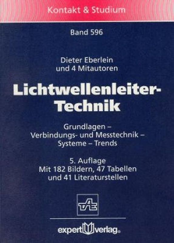 Lichtwellenleiter-Technik. Grundlagen - Verbindungs- und Messtechnik - Systeme - Trends