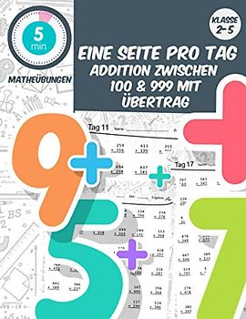 5 min matheübungen Eine seite pro tag addition zwischen 100 & 999 mit übertrag: klasse2-5 tägliche mathematische Praxis, Mathe-Arbeitsbuch Alter 6-11 (5 Minuten Mathe-Übung am Tag, Band 3)