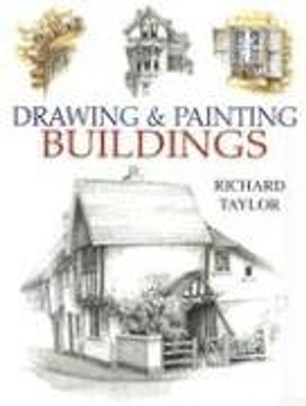 Drawing And Painting Buildings - Taylor, Richard