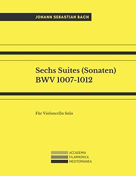 Sechs Suites (Sonaten) BWV 1007-1012: Für Violoncello Solo