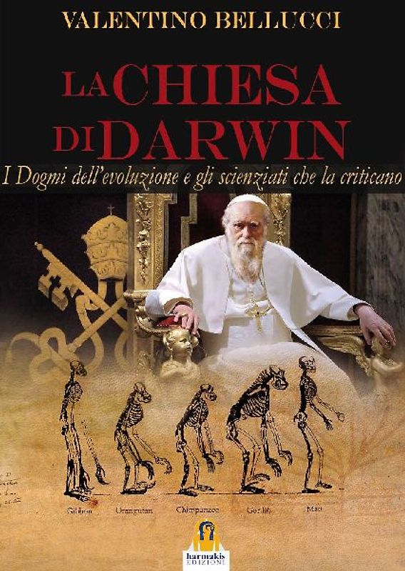 La chiesa di Darwin. I dogmi dell'evoluzione e gli scienziati che la criticano