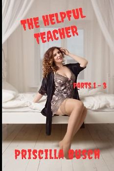 The helpful teacher: Parts 1 - 3
