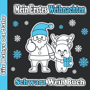 Mein Erstes Weihnachten Schwarz Weiß Buch für Babys 0-1 Jahr: Weihnachtsbilder zum Stimulierung Der Sehkraft Von Kleinkinder | Visuelle Stimulation Kontrastkarten | Nikolaus Geschenk für Neues Baby