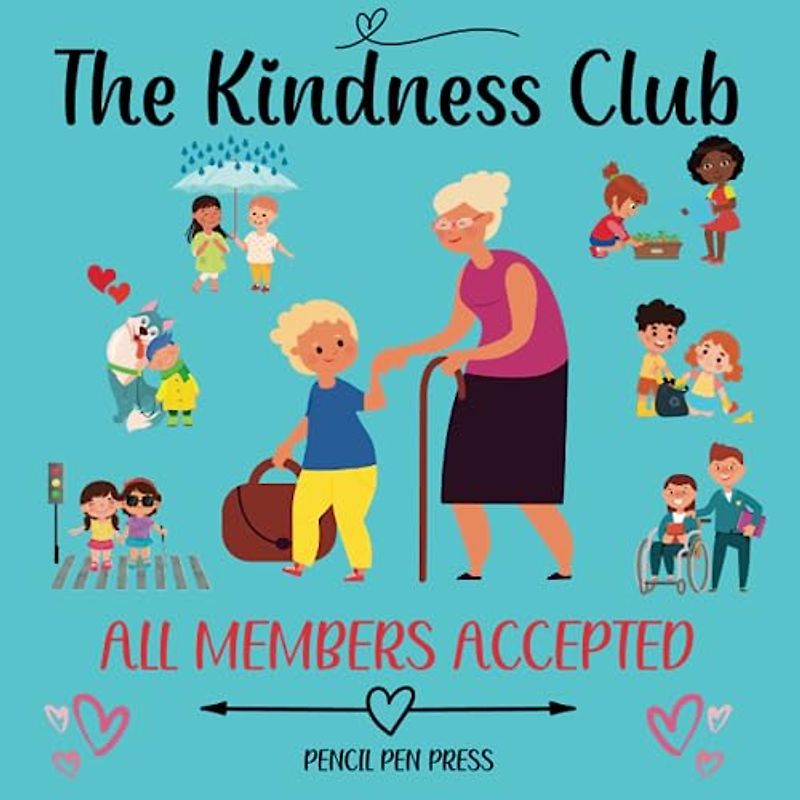 The Kindness Club: Spreading Joy and Compassion/All Members Accepted/A Children's Book About Kindness and Compassion: The Kindness Club/Paperback