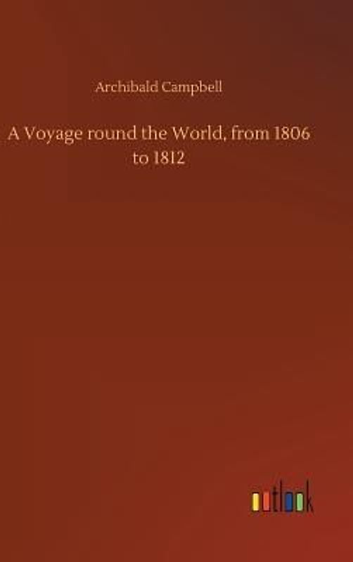 A Voyage round the World, from 1806 to 1812