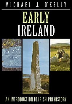 Early Ireland:O'Kelly: An Introduction to Irish Prehistory