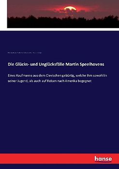 Die Glücks- und Unglücksfälle Martin Speelhovens