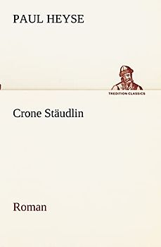 Crone Stäudlin: Roman (TREDITION CLASSICS)