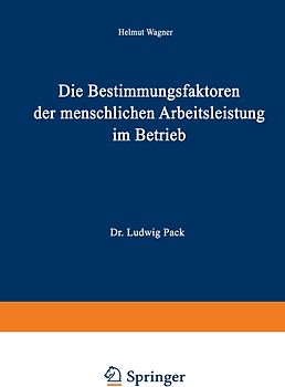 Die Bestimmungsfaktoren der menschlichen Arbeitsleistung im Betrieb