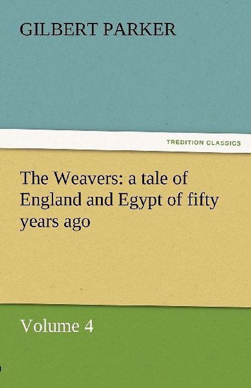 The Weavers: a tale of England and Egypt of fifty years ago - Volume 4