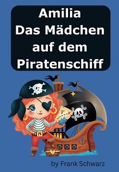 Kinderbuch Amilia, das Mädchen auf dem Piratenschiff: mit Bildern