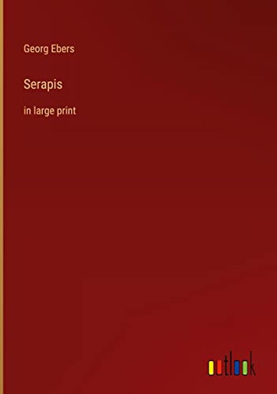 Serapis: in large print