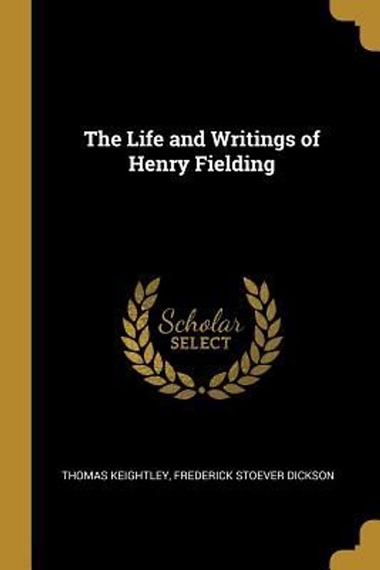 The Life and Writings of Henry Fielding