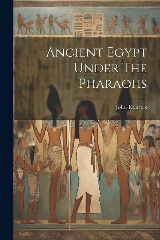 Ancient Egypt Under The Pharaohs