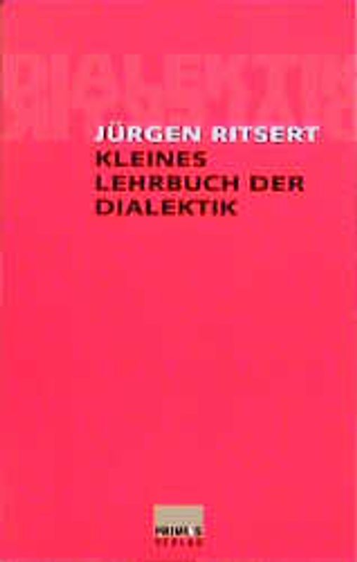 Kleines Lehrbuch der Dialektik