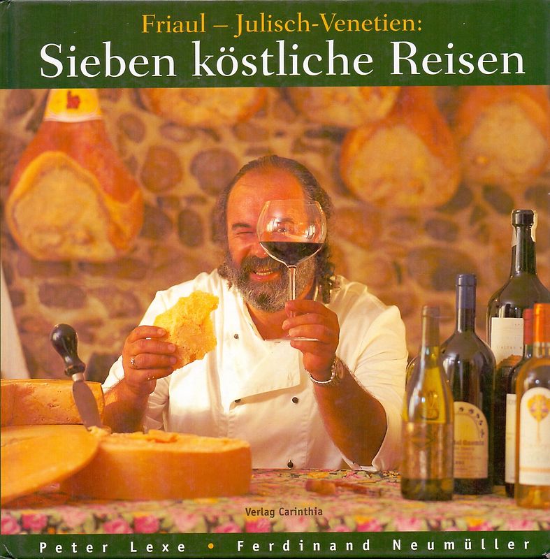 Friaul - Julisch - Venetien: Sieben köstliche Touren. Kultur - Küche - Keller