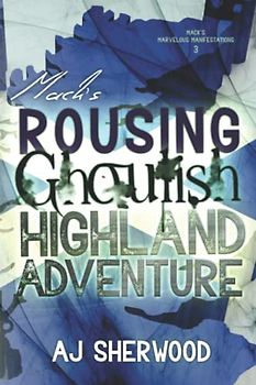 Mack's Rousing Ghoulish Highland Adventure (Mack's Marvelous Manifestations, Band 3)