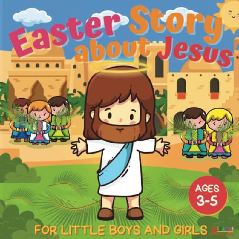Easter Story about Jesus for Little Boys and Girls: A Simplified Bible Storybook with Large Pictures for Toddlers and Kids Ages 3-5 (Christian Stories for Kids, Band 1)