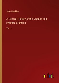 A General History of the Science and Practice of Music