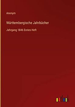 Württembergische Jahrbücher: Jahrgang 1846 Erstes Heft
