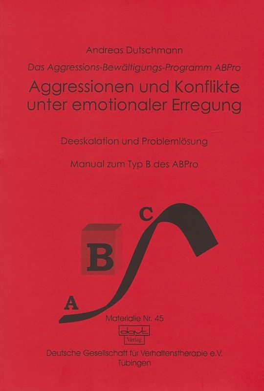 Das ABPro - Aggressions-Bewältigungs-Programm / Aggressionen und Konflikte unter emotionaler Erregung