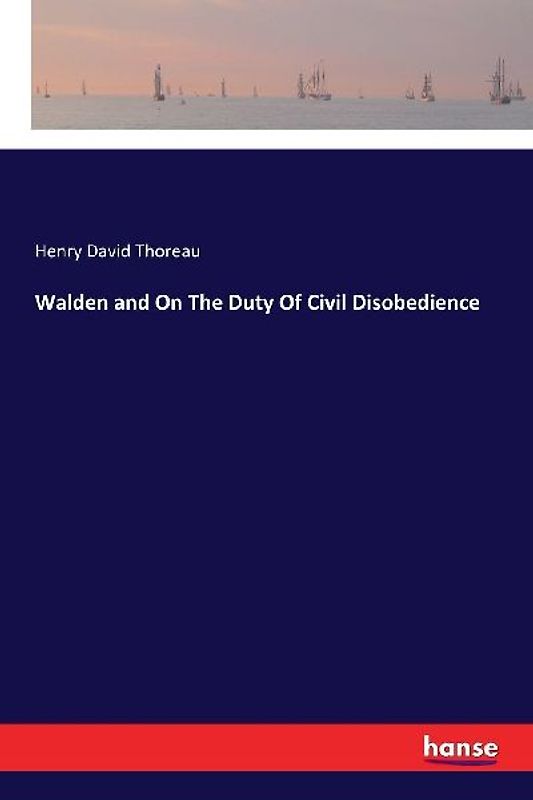 Walden and On The Duty Of Civil Disobedience
