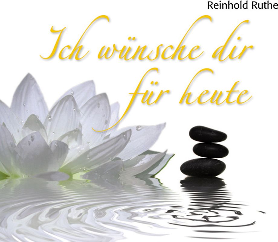 Ich wünsche dir für heute