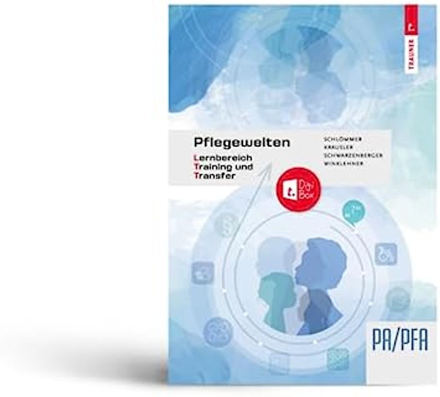 Pflegewelten - Lernbereich Training und Transfer (LTT) Arbeitsbuch für die Pflege(fach)assistenz