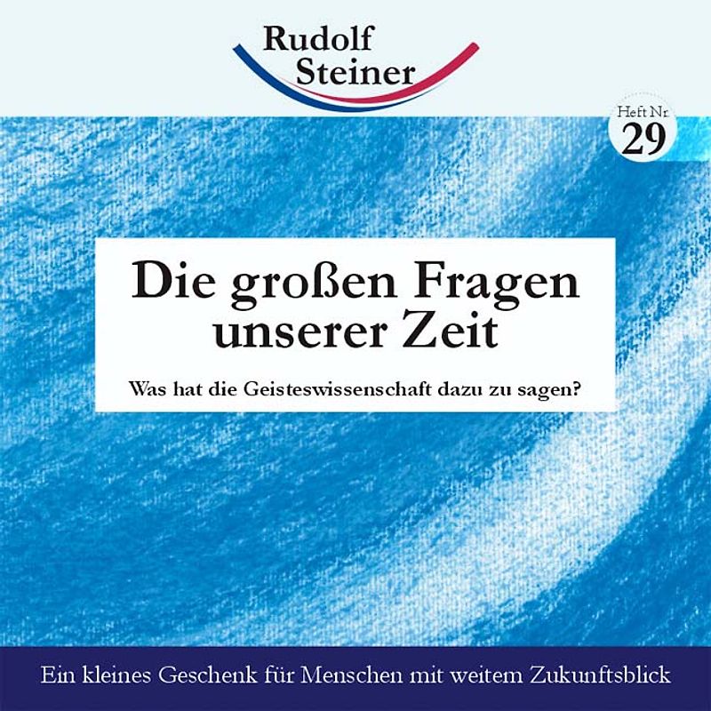 Die großen Fragen unserer Zeit. Was hat die Geisteswissenschaft dazu zu sagen?