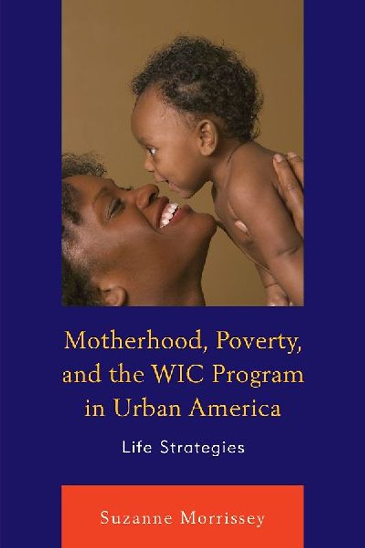 Motherhood, Poverty, and the WIC Program in Urban America