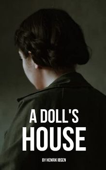 A Doll's House: The 1879 Classic Play (Annotated)