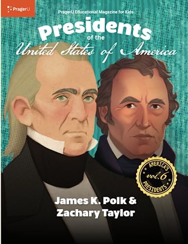 U.S. Presidents Volume 6: James K. Polk & Zachary Taylor