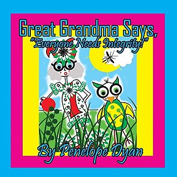 Great Grandma Says, "Everyone Needs Integrity!"