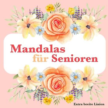 Mandalas für Senioren: Über 150 einfache Mandalas mit breiten Linien für stundenlange Beschäftigung und Entspannung.