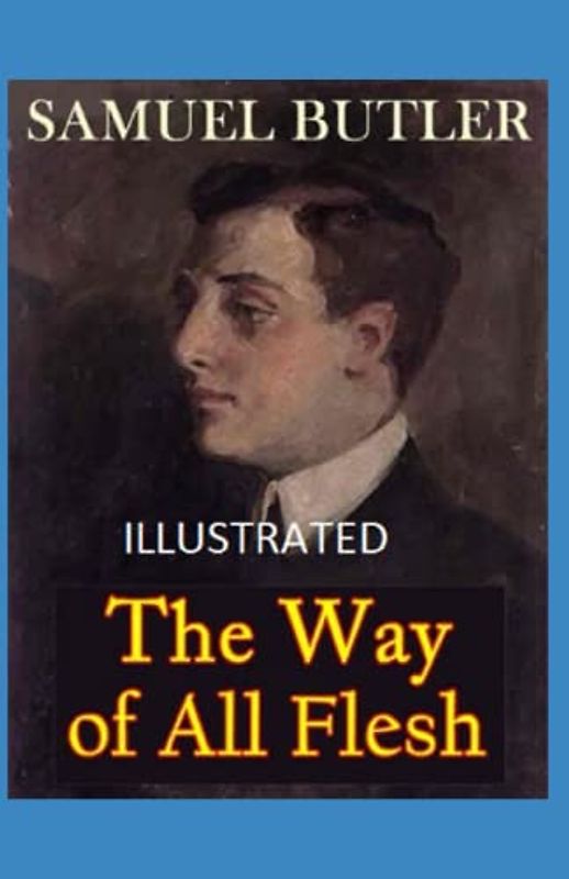 The Way of All Flesh Illustrated