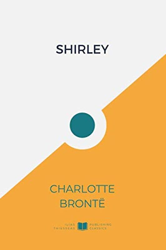 Shirley (IliasClassics Edition) (Brontë Sisters, Band 7)