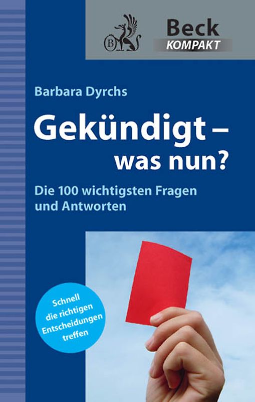 Gekündigt - was nun?. Die 100 wichtigsten Fragen und Antworten