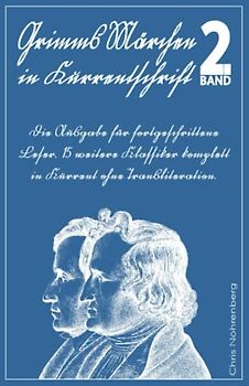 Grimms Märchen in Kurrentschrift 2: Die Ausgabe für fortgeschrittene Leser. 15 weitere Klassiker komplett in Kurrent ohne Transliteration. (Deutsche ... erfolgreich lesen und schreiben lernen.)