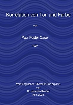 Ein Kurs zur Erreichung des Großen Werks / Korrelation von Ton und Farbe