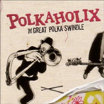 Polkaholix - The Great Polka Swindle
