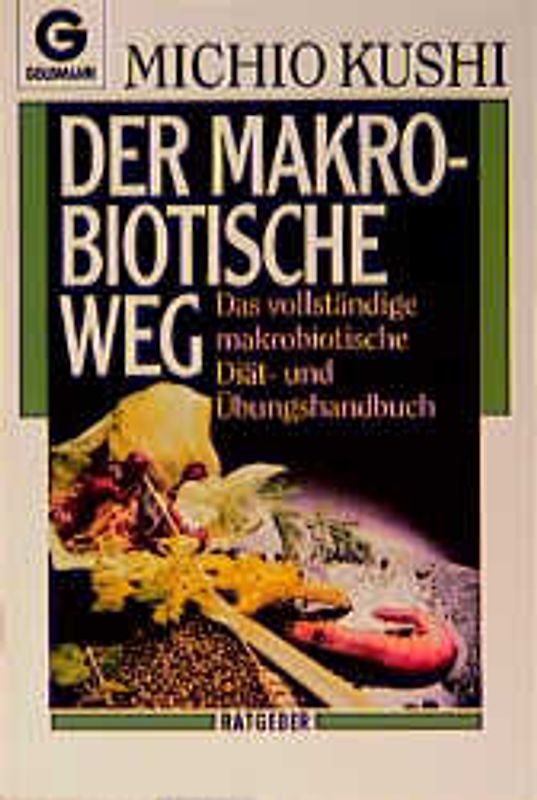 Der makrobiotische Weg. Das Vollständige makrobiotische Diät- und Übungshandbuch