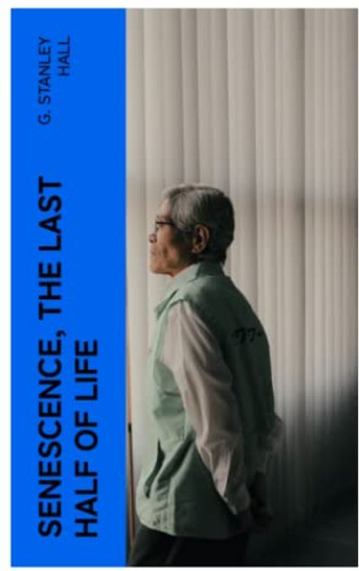 Senescence, the Last Half of Life