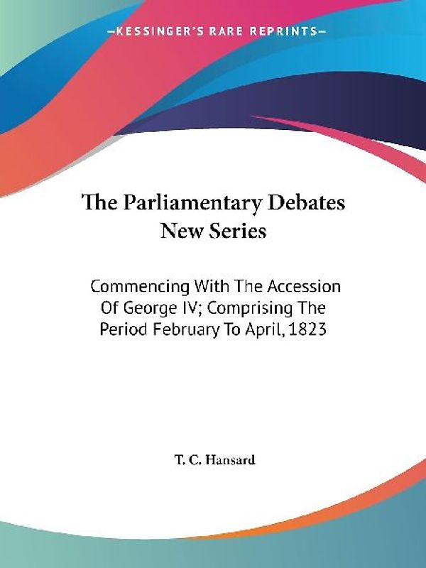 The Parliamentary Debates New Series