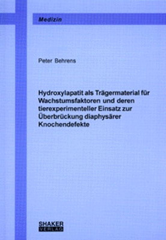 Hydroxylapatit als Trägermaterial für Wachstumsfaktoren und deren tierexperimenteller Einsatz zur Überbrückung diaphysärer Knochendefekte