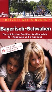 Freizeit mit Kindern Bayerisch-Schwaben