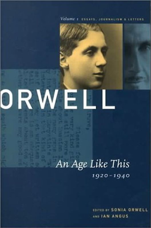 GEORGE ORWELL V01 AGE LIKE THI: The Collected Essays, Journalism and Letters: 001 (Collected Essays, Journalism and Letters George Orwell) - George Orwell