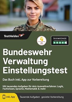 Bundeswehr Verwaltung Einstellungstest: Das Buch inkl. App zur Vorbereitung | Mit tausenden Aufgaben für dein Auswahlverfahren: Logik, Fachwissen, Sprache, Mathematik & mehr