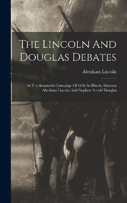 The Lincoln And Douglas Debates