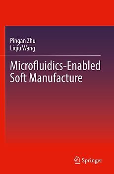 Microfluidics-Enabled Soft Manufacture