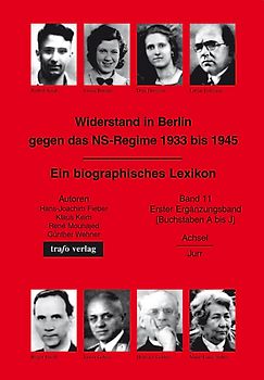 Widerstand in Berlin gegen das NS-Regime 1933-1945. Ein biographisches Lexikon